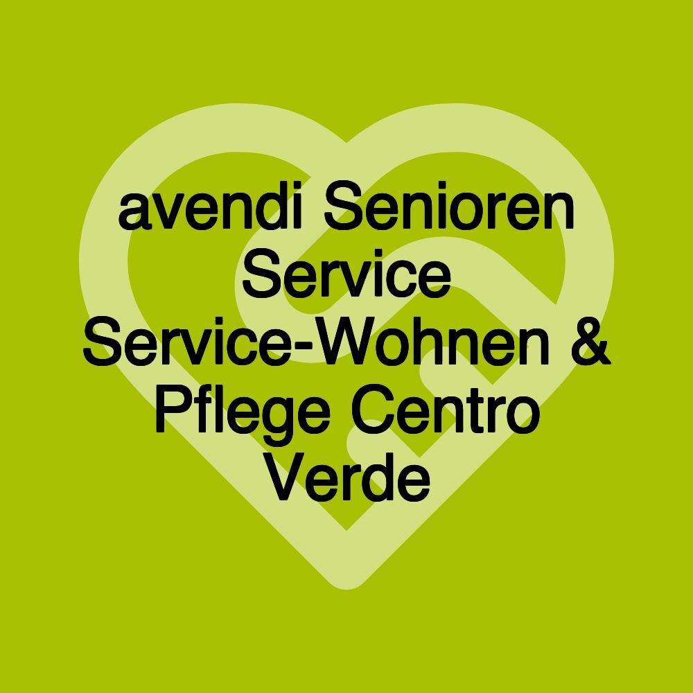 avendi Senioren Service Service-Wohnen & Pflege Centro Verde