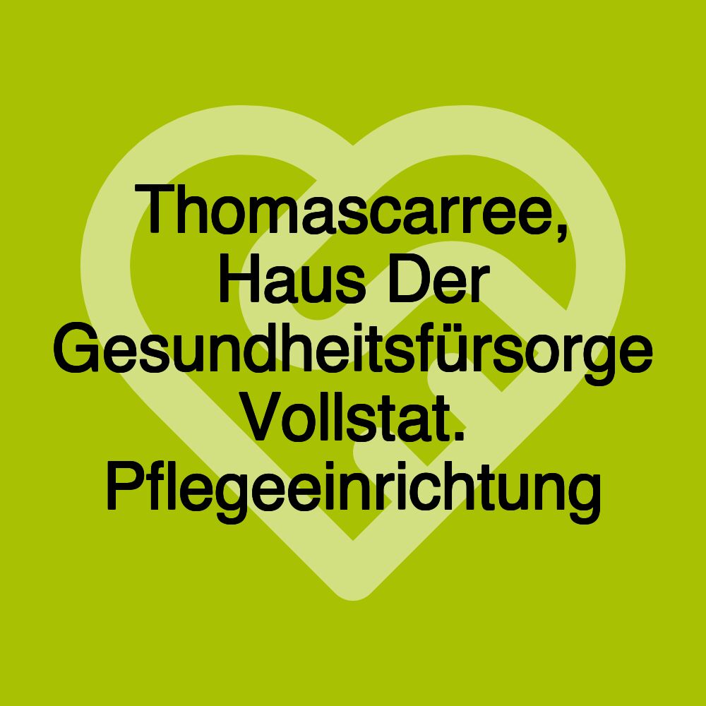 Thomascarree, Haus Der Gesundheitsfürsorge Vollstat. Pflegeeinrichtung