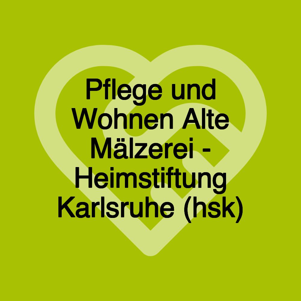 Pflege und Wohnen Alte Mälzerei - Heimstiftung Karlsruhe (hsk)