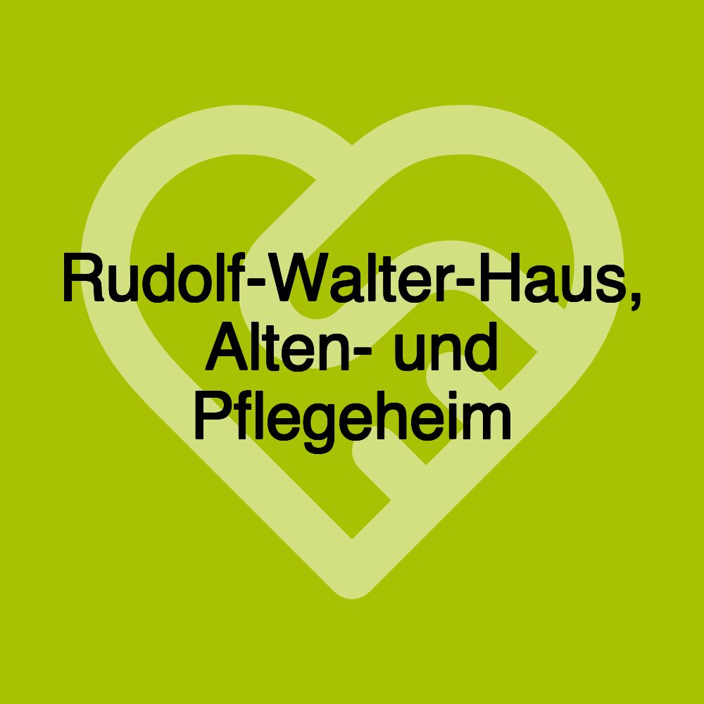 Rudolf-Walter-Haus, Alten- und Pflegeheim