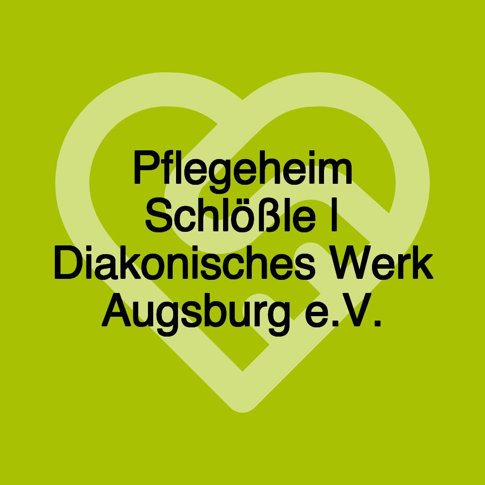 Pflegeheim Schlößle | Diakonisches Werk Augsburg e.V.