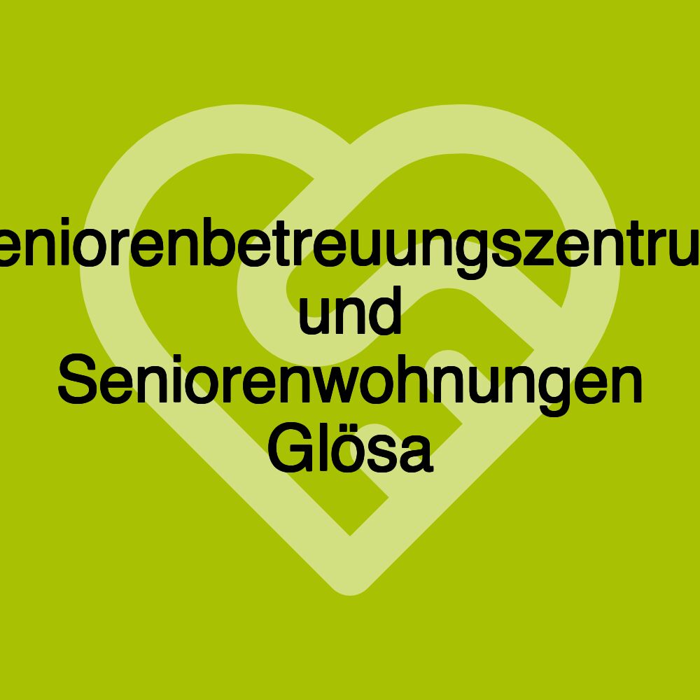 Seniorenbetreuungszentrum und Seniorenwohnungen Glösa