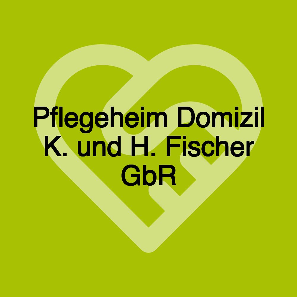 Pflegeheim Domizil K. und H. Fischer GbR