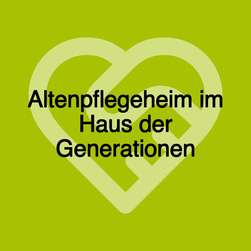 Altenpflegeheim im Haus der Generationen