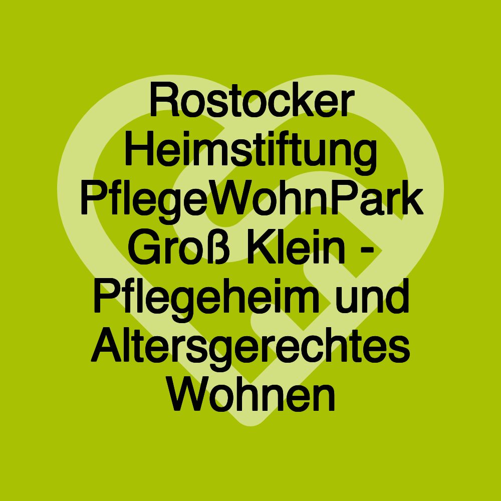 Rostocker Heimstiftung PflegeWohnPark Groß Klein - Pflegeheim und Altersgerechtes Wohnen