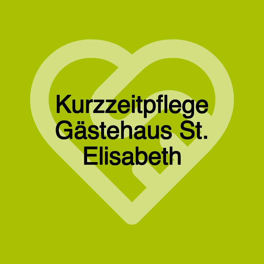 Kurzzeitpflege Gästehaus St. Elisabeth