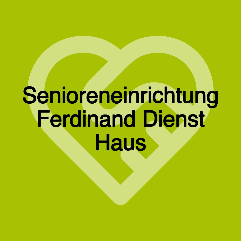 Senioreneinrichtung Ferdinand Dienst Haus