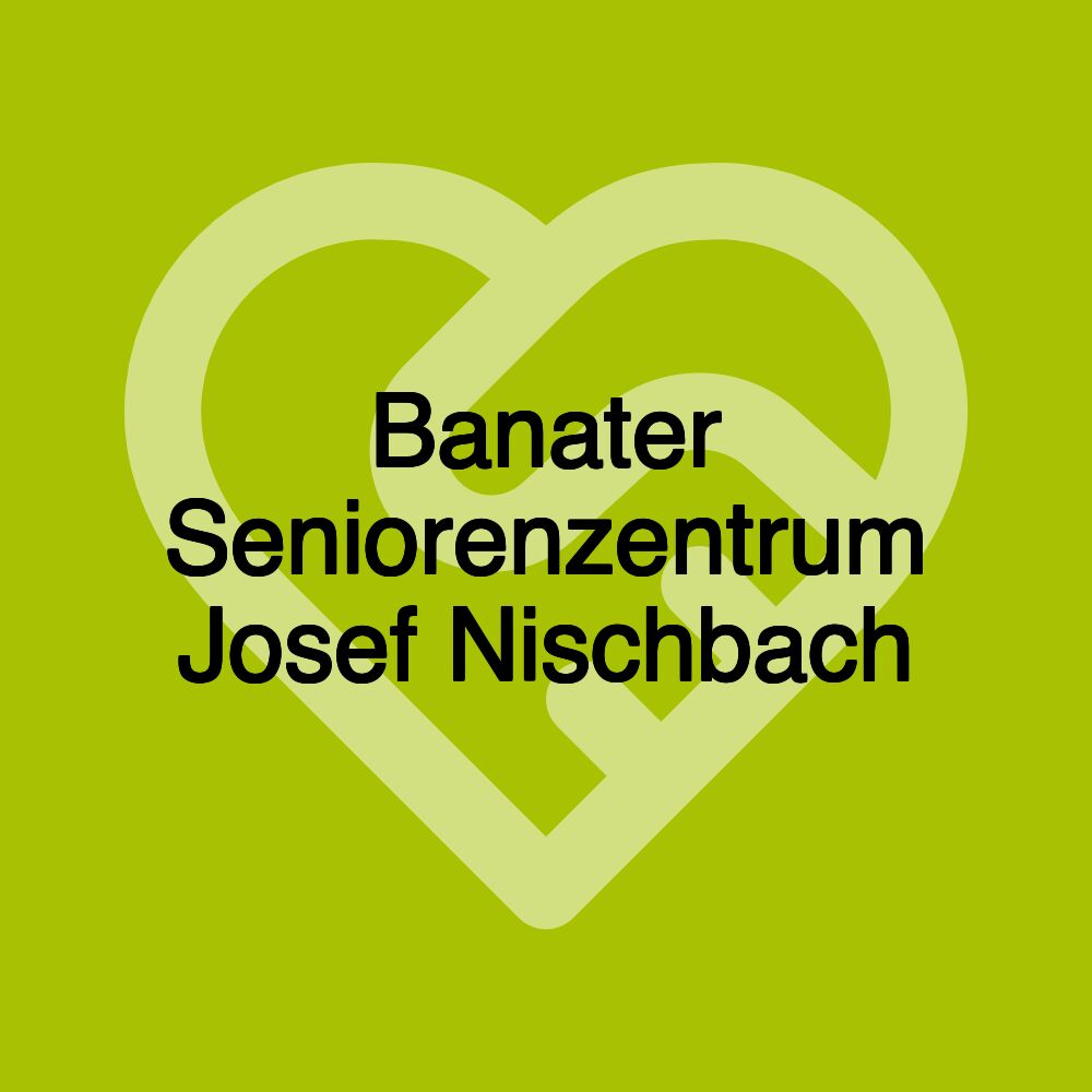 Banater Seniorenzentrum Josef Nischbach