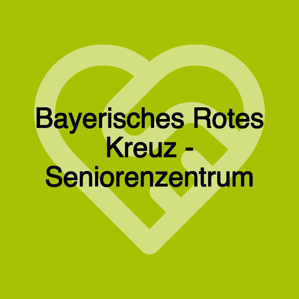 Bayerisches Rotes Kreuz - Seniorenzentrum