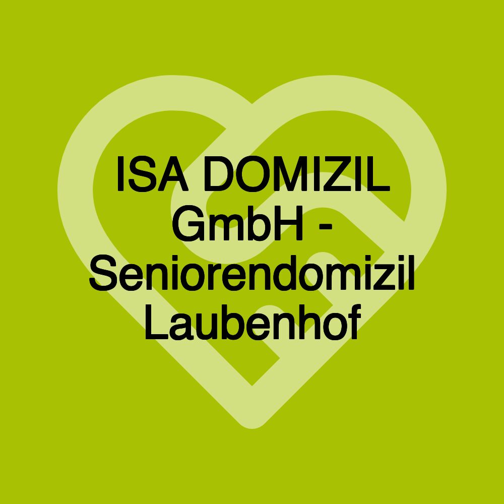 ISA DOMIZIL GmbH - Seniorendomizil Laubenhof
