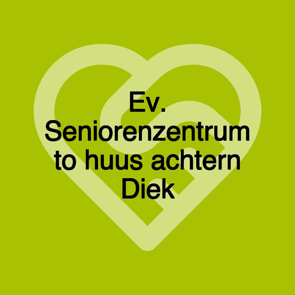 Ev. Seniorenzentrum to huus achtern Diek