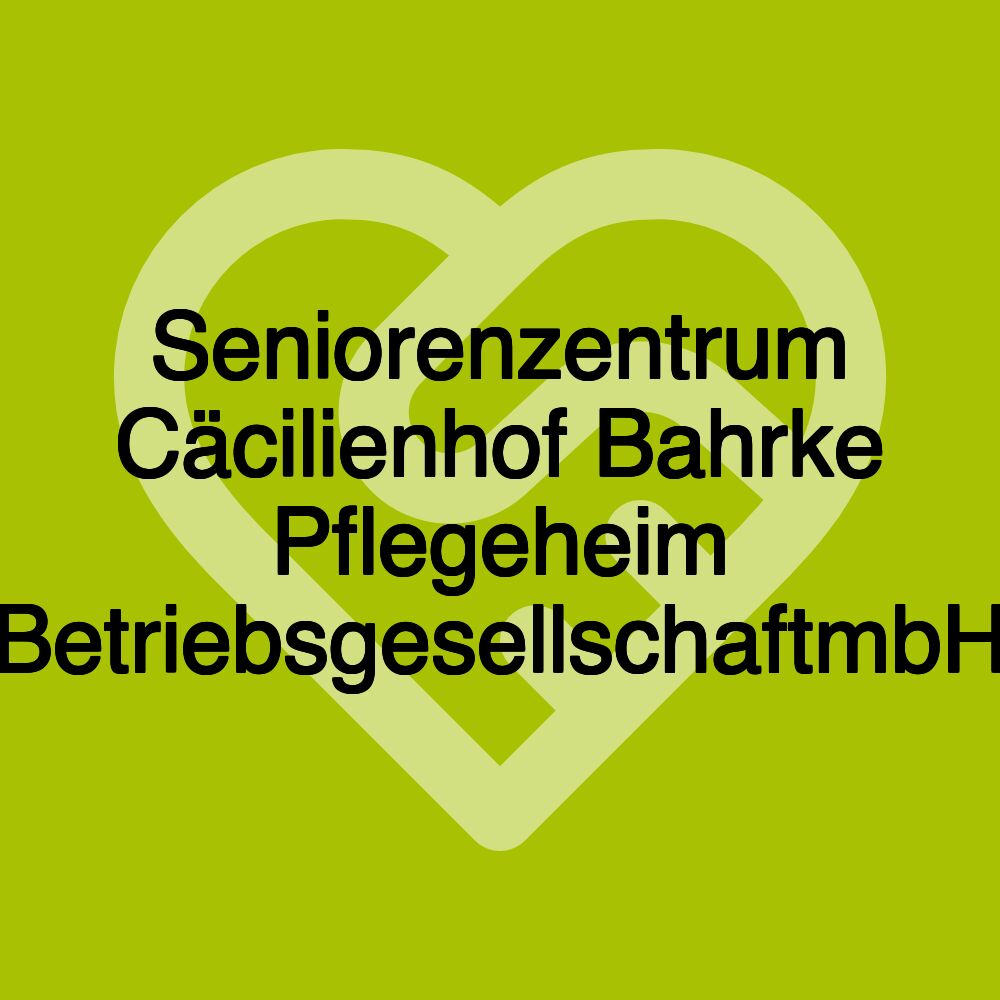 Seniorenzentrum Cäcilienhof Bahrke Pflegeheim BetriebsgesellschaftmbH