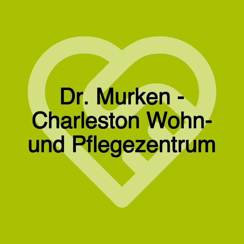 Dr. Murken - Charleston Wohn- und Pflegezentrum