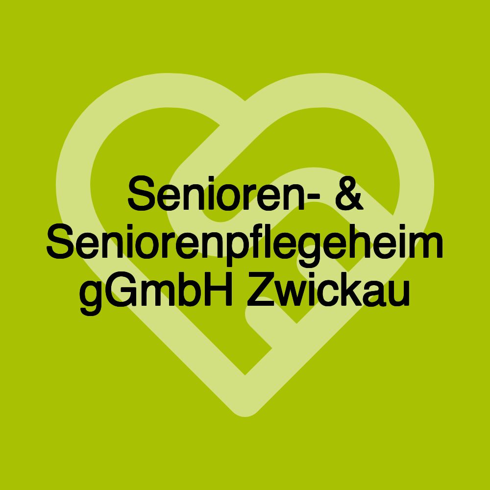Senioren- & Seniorenpflegeheim gGmbH Zwickau