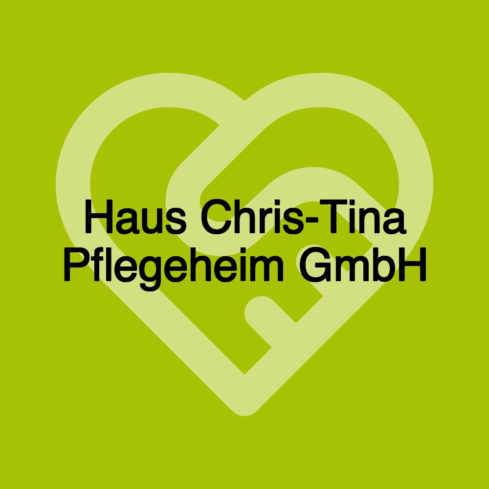 Haus Chris-Tina Pflegeheim GmbH