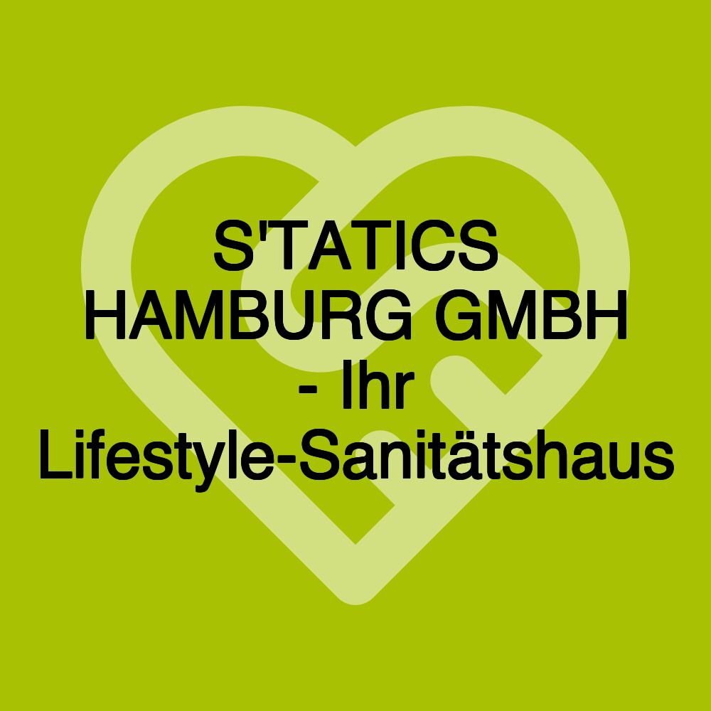 S'TATICS HAMBURG GMBH - Ihr Lifestyle-Sanitätshaus