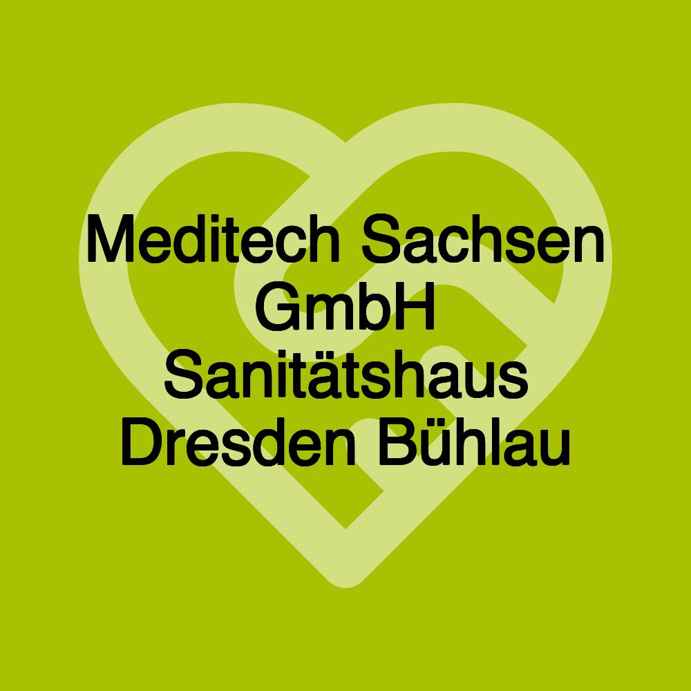 Meditech Sachsen GmbH Sanitätshaus Dresden Bühlau