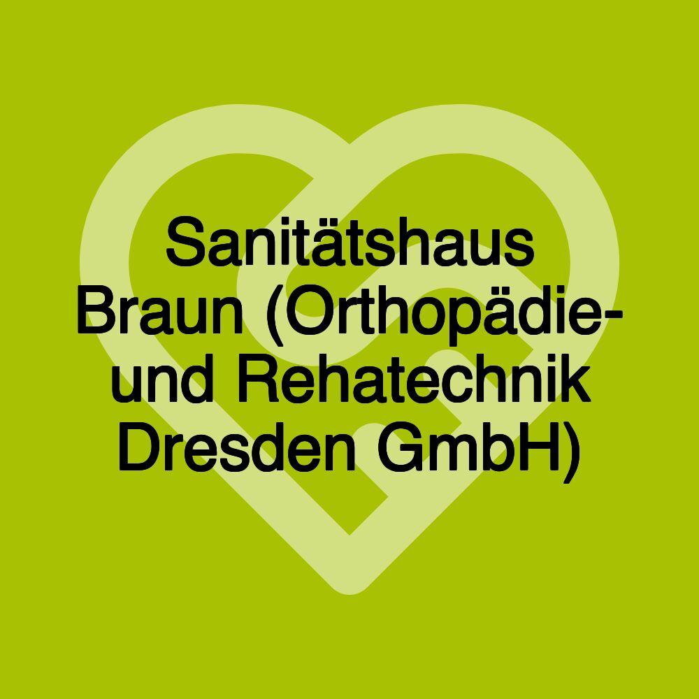 Sanitätshaus Braun (Orthopädie- und Rehatechnik Dresden GmbH)