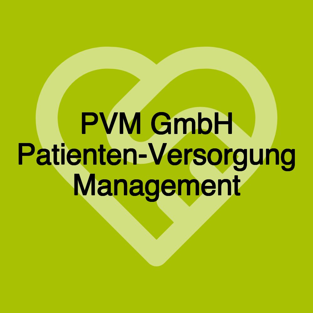 PVM GmbH Patienten-Versorgung Management