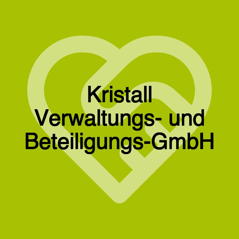 Kristall Verwaltungs- und Beteiligungs-GmbH