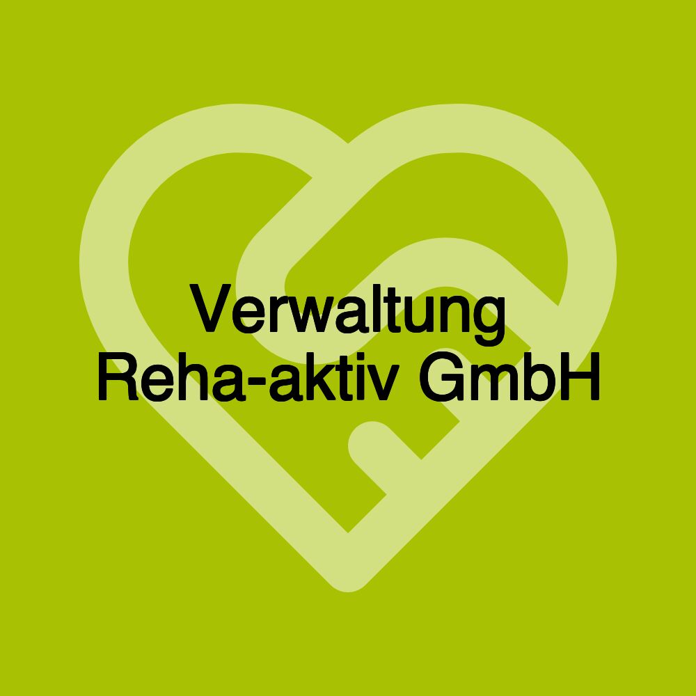 Verwaltung Reha-aktiv GmbH
