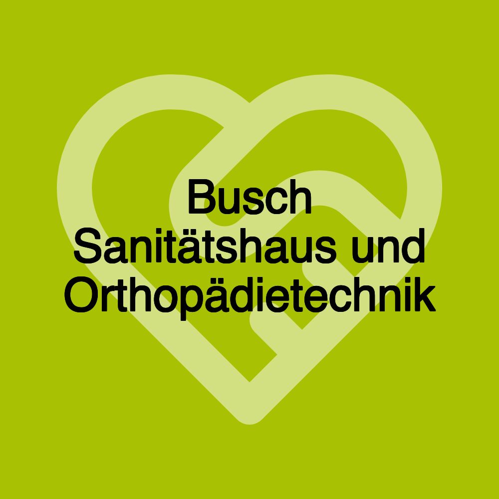 Busch Sanitätshaus und Orthopädietechnik