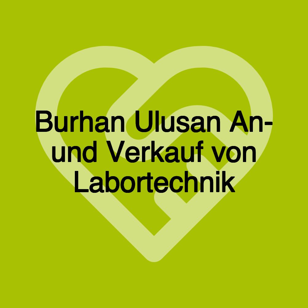 Burhan Ulusan An- und Verkauf von Labortechnik