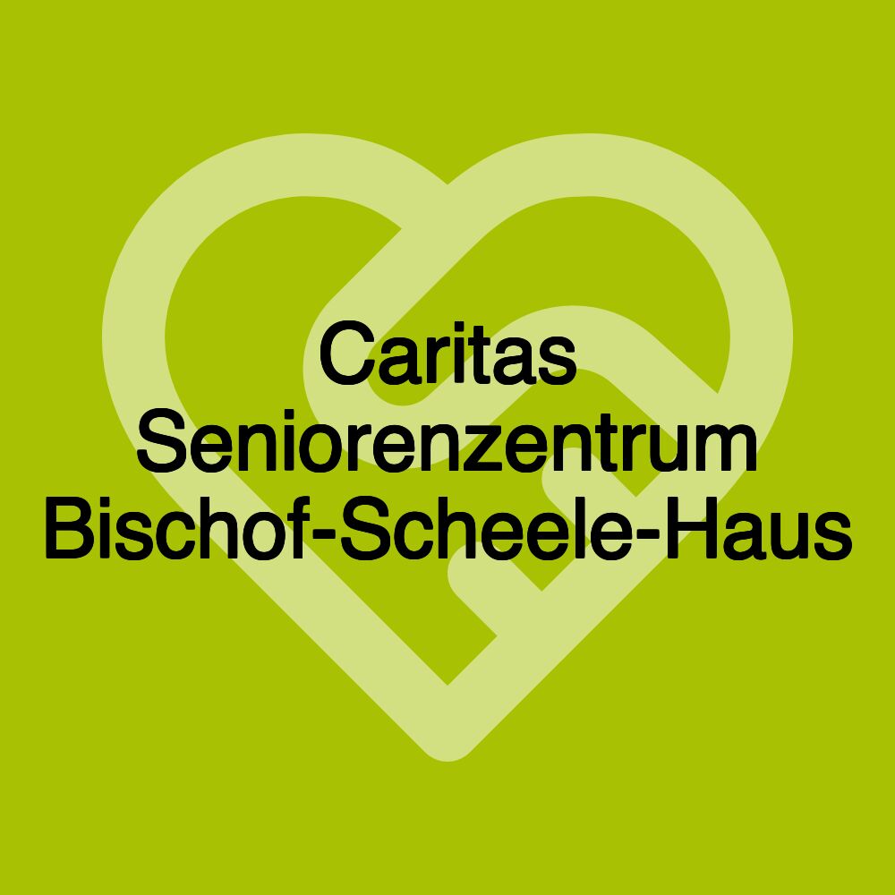 Caritas Seniorenzentrum Bischof-Scheele-Haus
