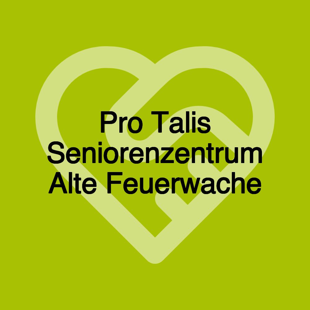 Pro Talis Seniorenzentrum Alte Feuerwache