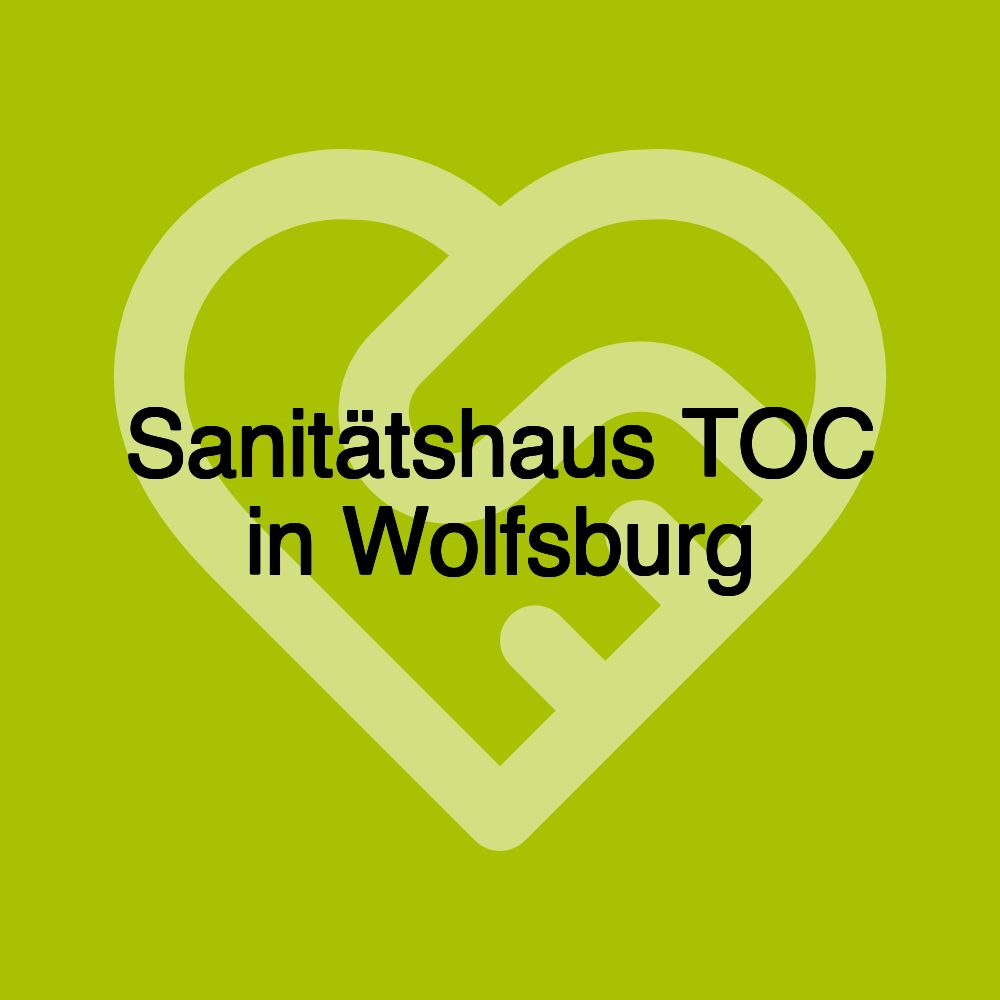 Sanitätshaus TOC in Wolfsburg