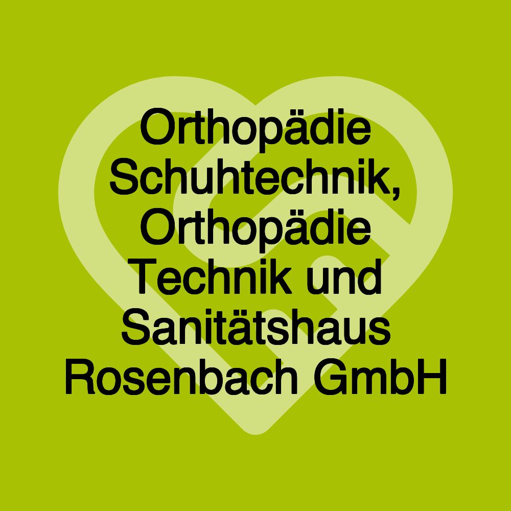 Orthopädie Schuhtechnik, Orthopädie Technik und Sanitätshaus Rosenbach GmbH