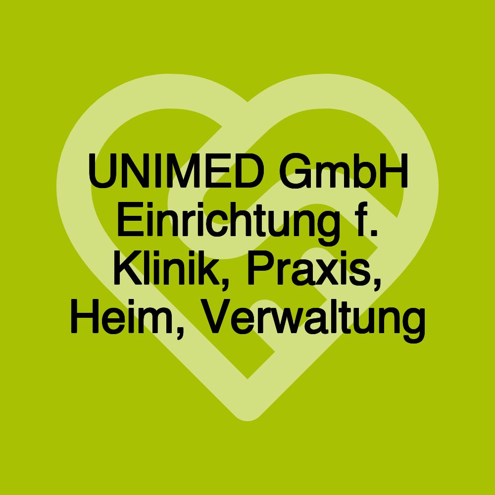 UNIMED GmbH Einrichtung f. Klinik, Praxis, Heim, Verwaltung