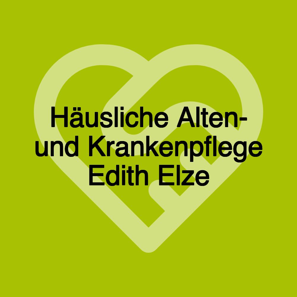Häusliche Alten- und Krankenpflege Edith Elze