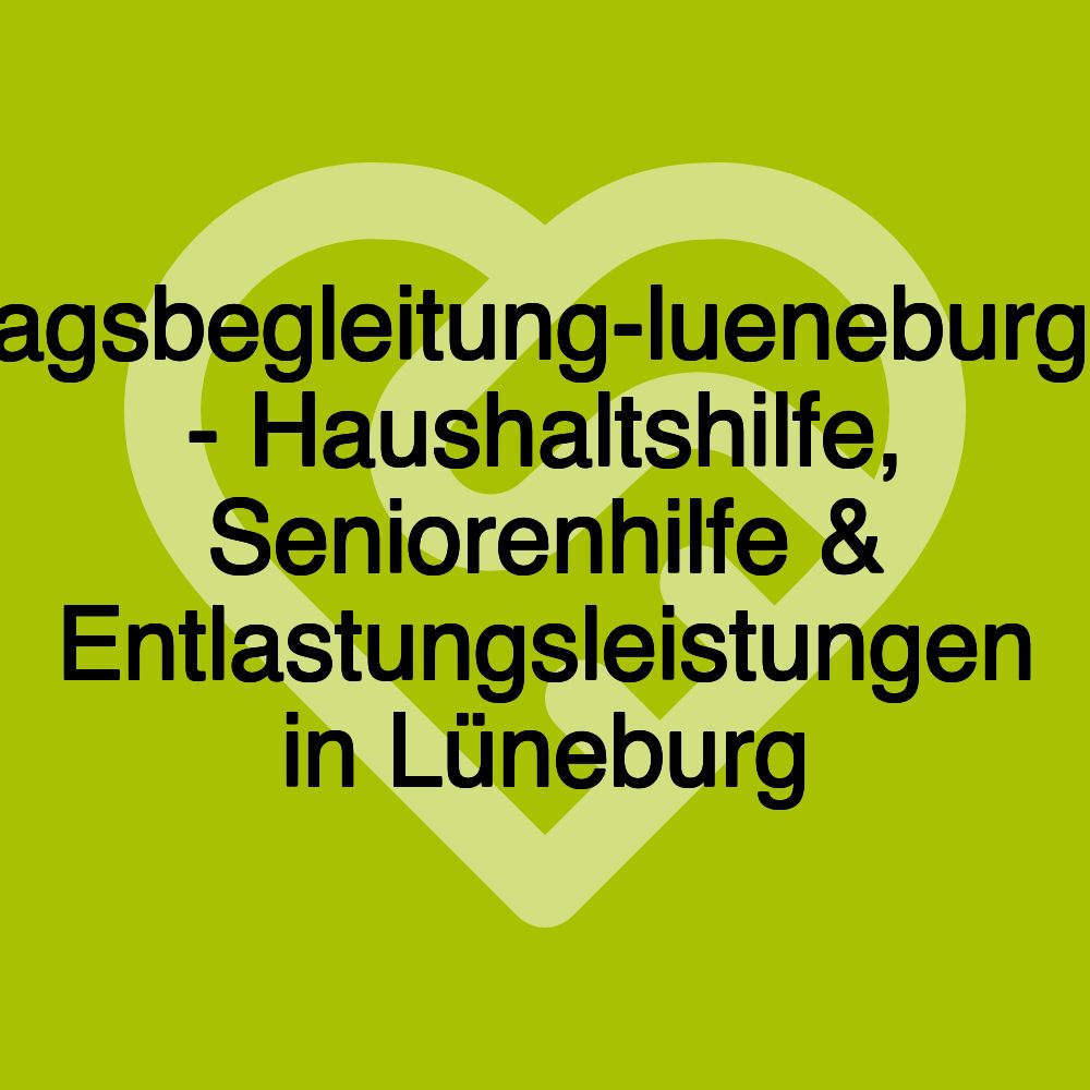 alltagsbegleitung-lueneburg.de - Haushaltshilfe, Seniorenhilfe & Entlastungsleistungen in Lüneburg
