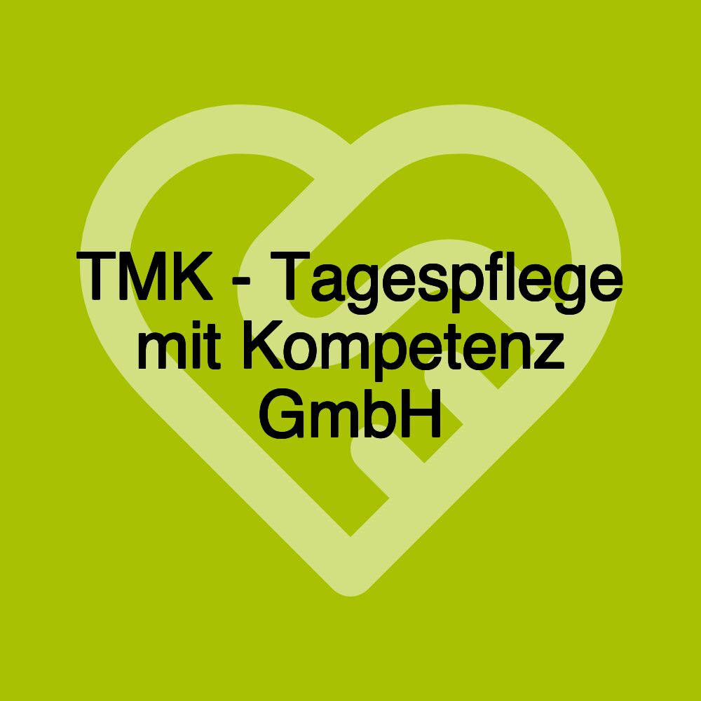 TMK - Tagespflege mit Kompetenz GmbH