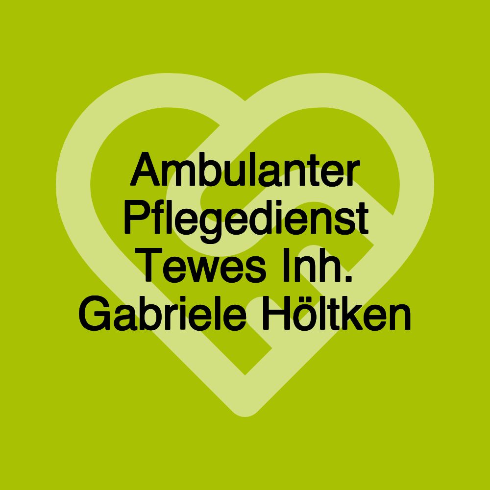 Ambulanter Pflegedienst Tewes Inh. Gabriele Höltken