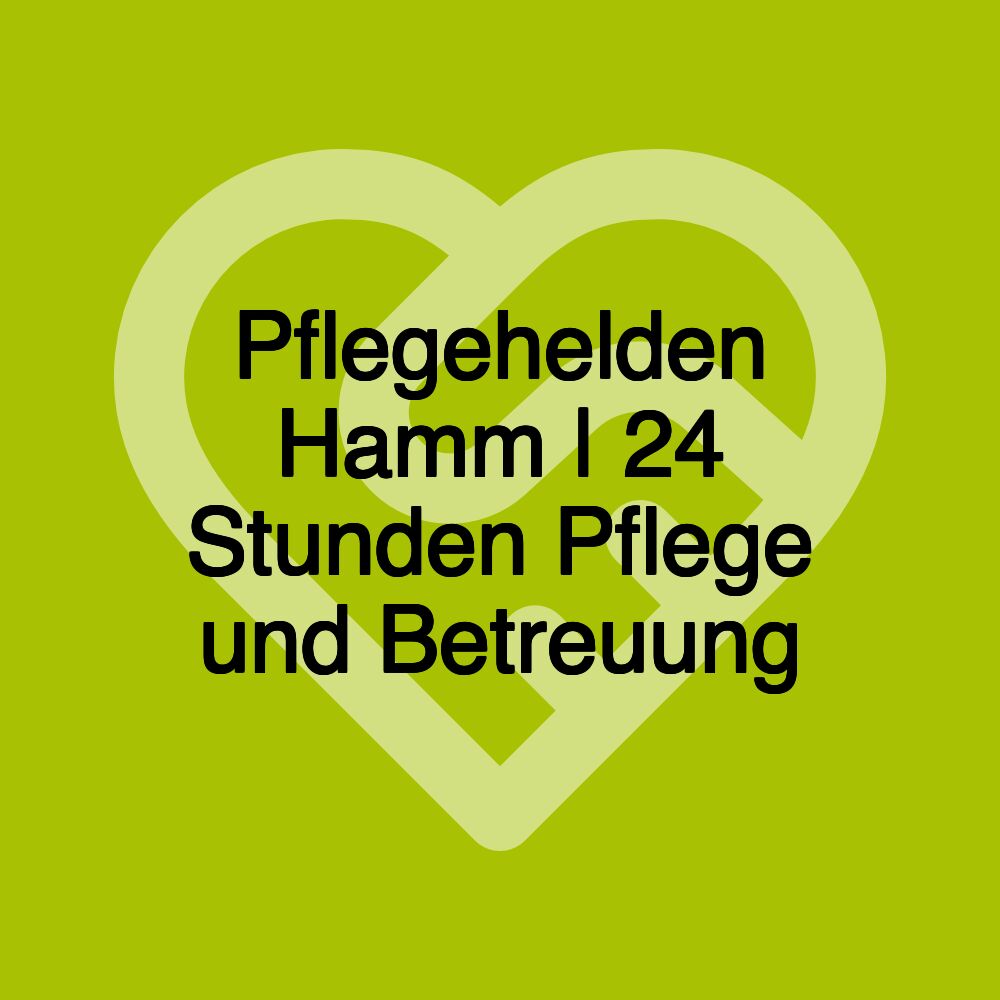 Pflegehelden Hamm | 24 Stunden Pflege und Betreuung