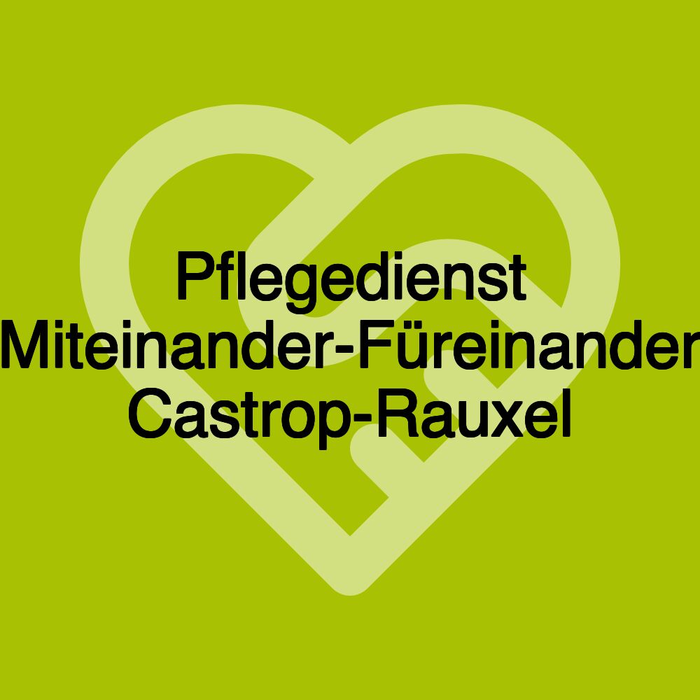 Pflegedienst Miteinander-Füreinander Castrop-Rauxel