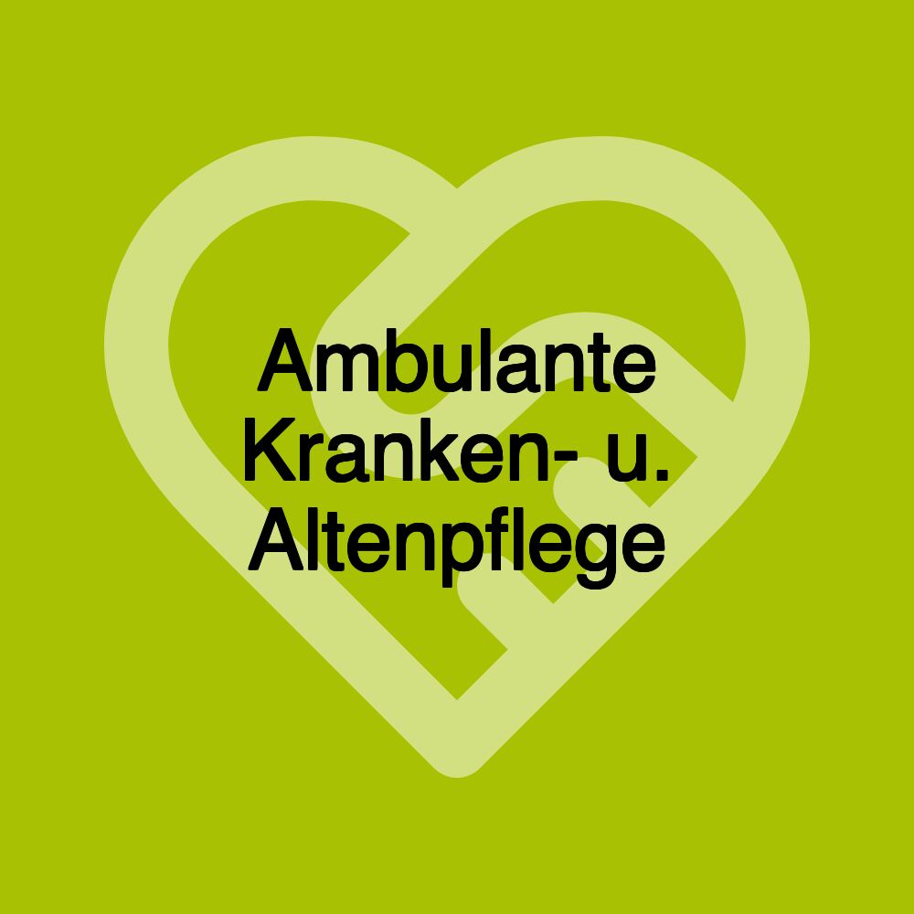 Ambulante Kranken- u. Altenpflege