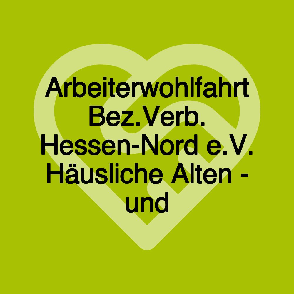 Arbeiterwohlfahrt Bez.Verb. Hessen-Nord e.V. Häusliche Alten - und
