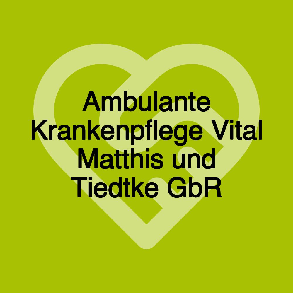 Ambulante Krankenpflege Vital Matthis und Tiedtke GbR