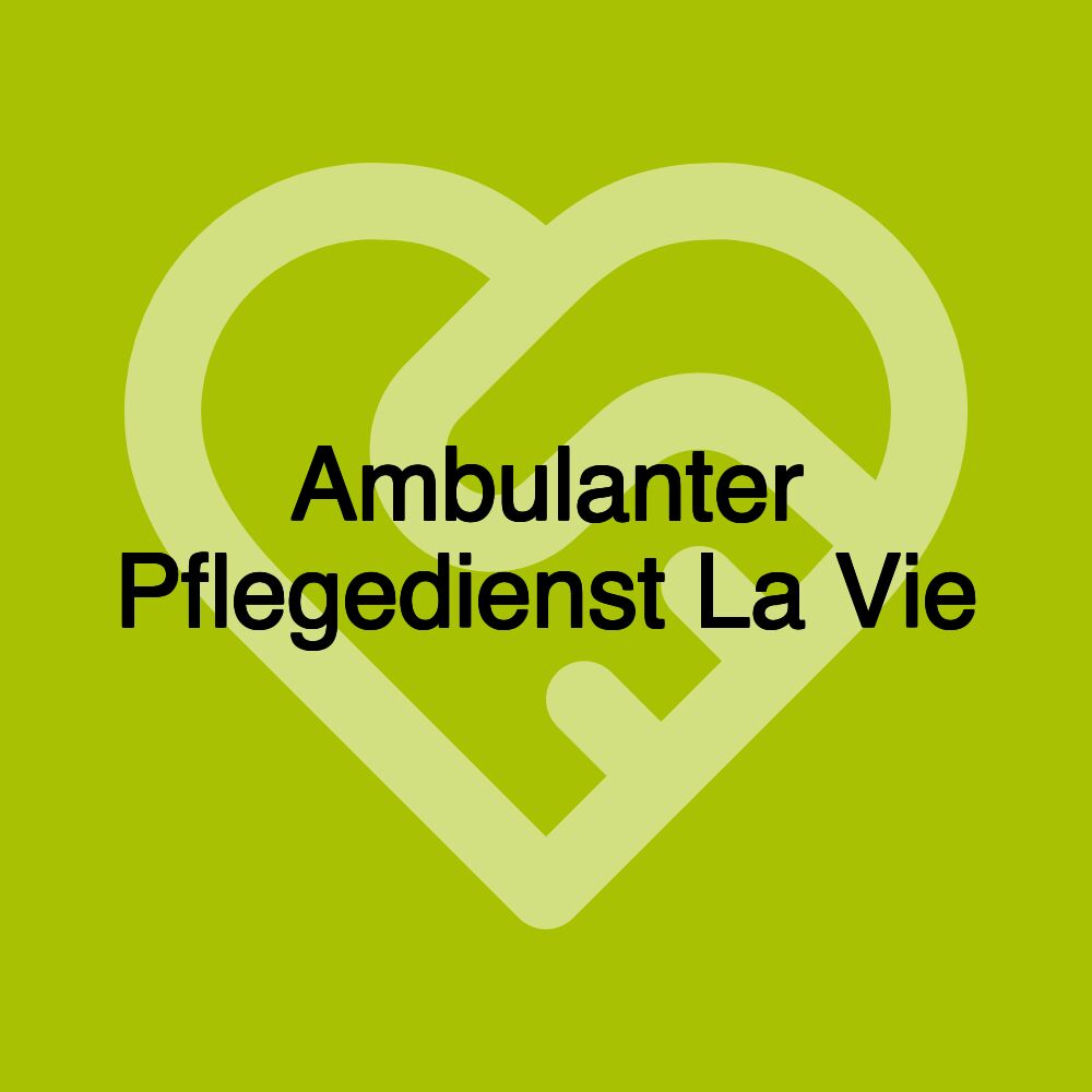 Ambulanter Pflegedienst La Vie