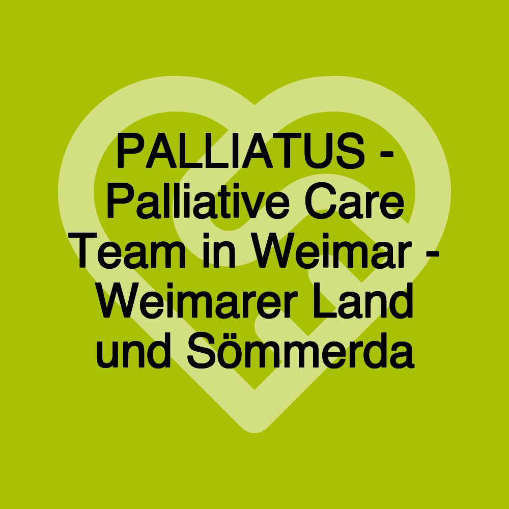 PALLIATUS - Palliative Care Team in Weimar - Weimarer Land und Sömmerda