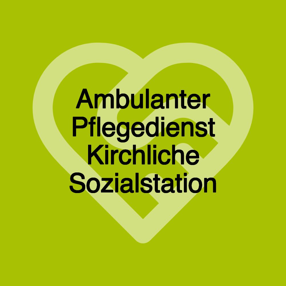 Ambulanter Pflegedienst Kirchliche Sozialstation
