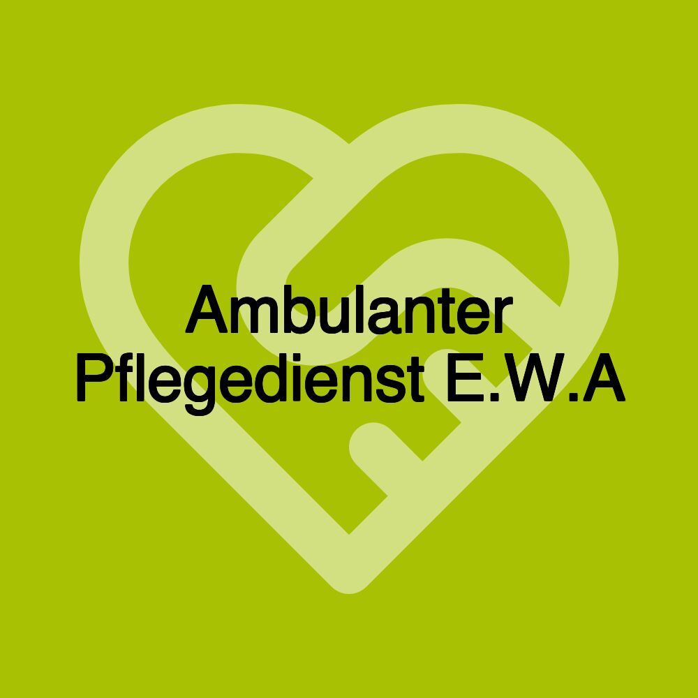 Ambulanter Pflegedienst E.W.A