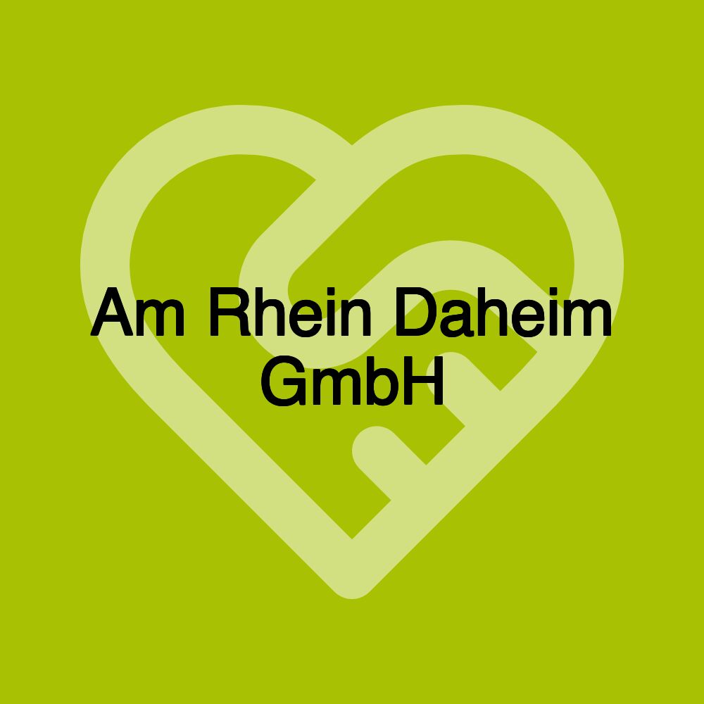 Am Rhein Daheim GmbH