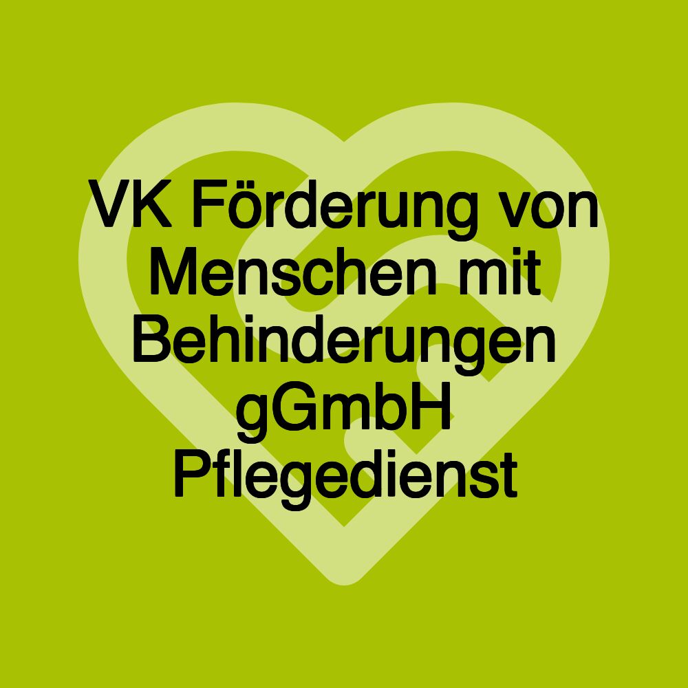 VK Förderung von Menschen mit Behinderungen gGmbH Pflegedienst