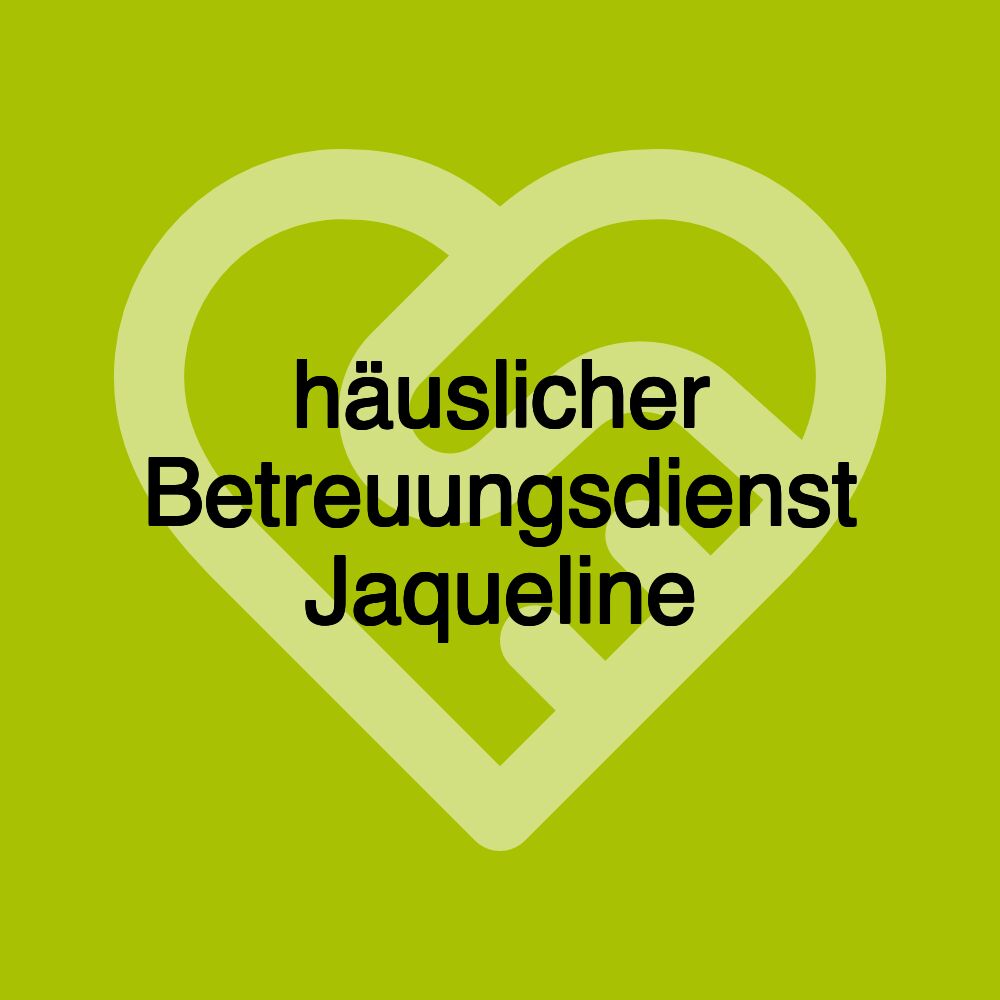 häuslicher Betreuungsdienst Jaqueline