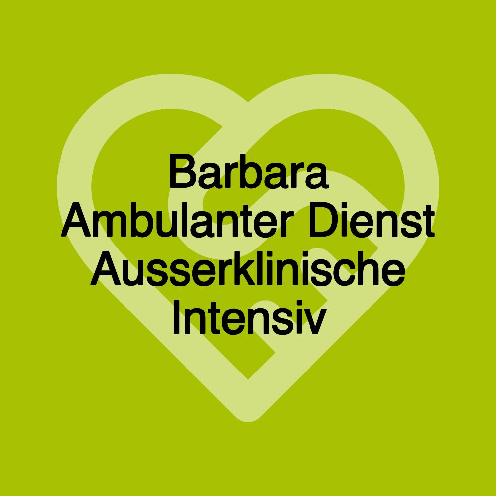 Barbara Ambulanter Dienst Ausserklinische Intensiv