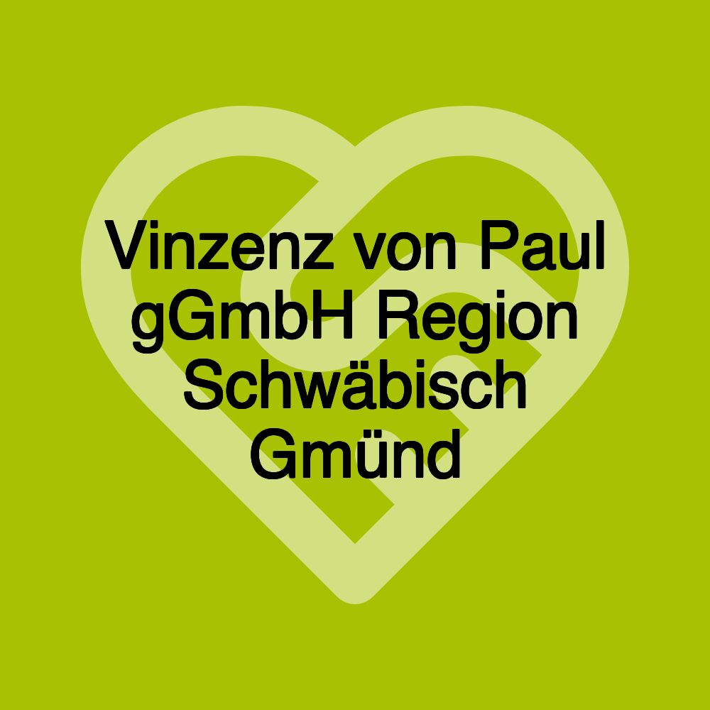 Vinzenz von Paul gGmbH Region Schwäbisch Gmünd
